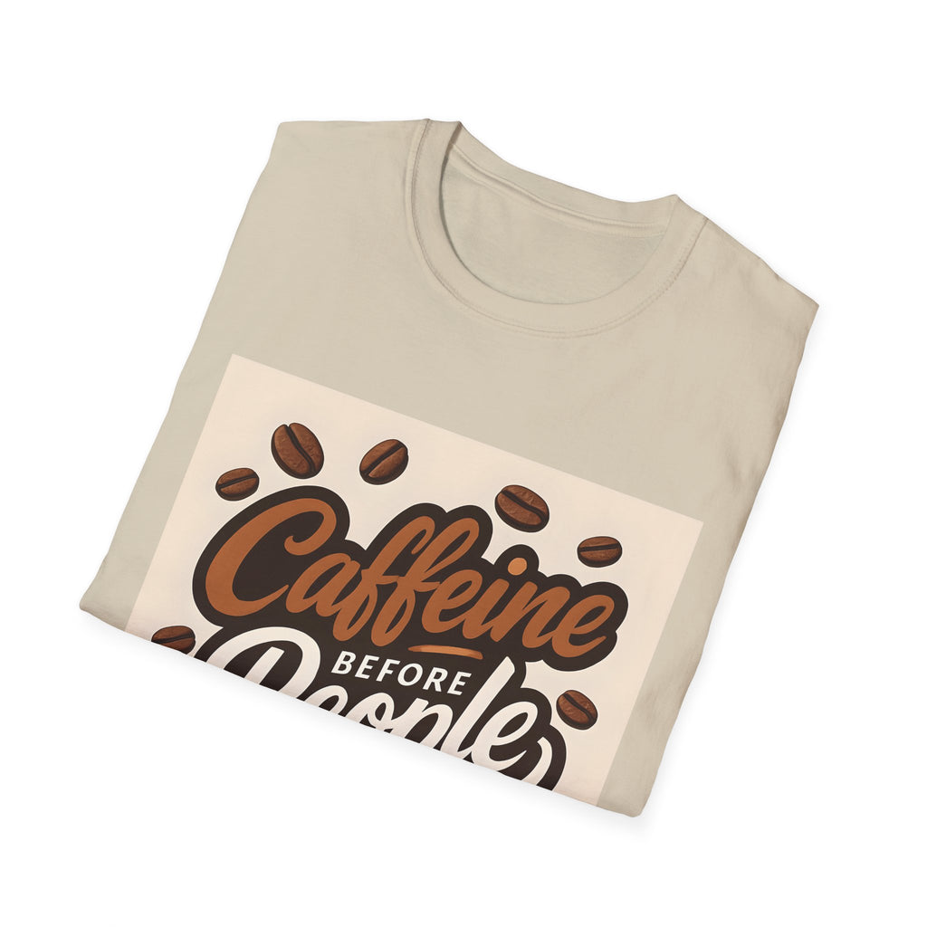 Caffeine Before People T-Shirt, Funny Coffee Lover Tee, Unisex Casual Wear, Gift for Coffee Enthusiasts, Great for Birthdays & Holidays
