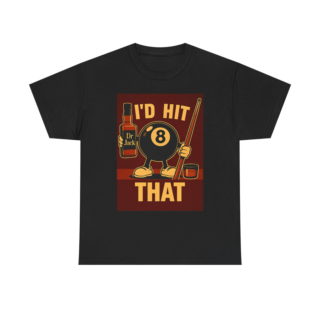 I'd Hit That 8 Ball Pool T-Shirt | Funny Billiards Player Shirt | Drinking & Pool Humor Tee | Cue Stick & Whiskey Graphic | Bar Shirt Gift