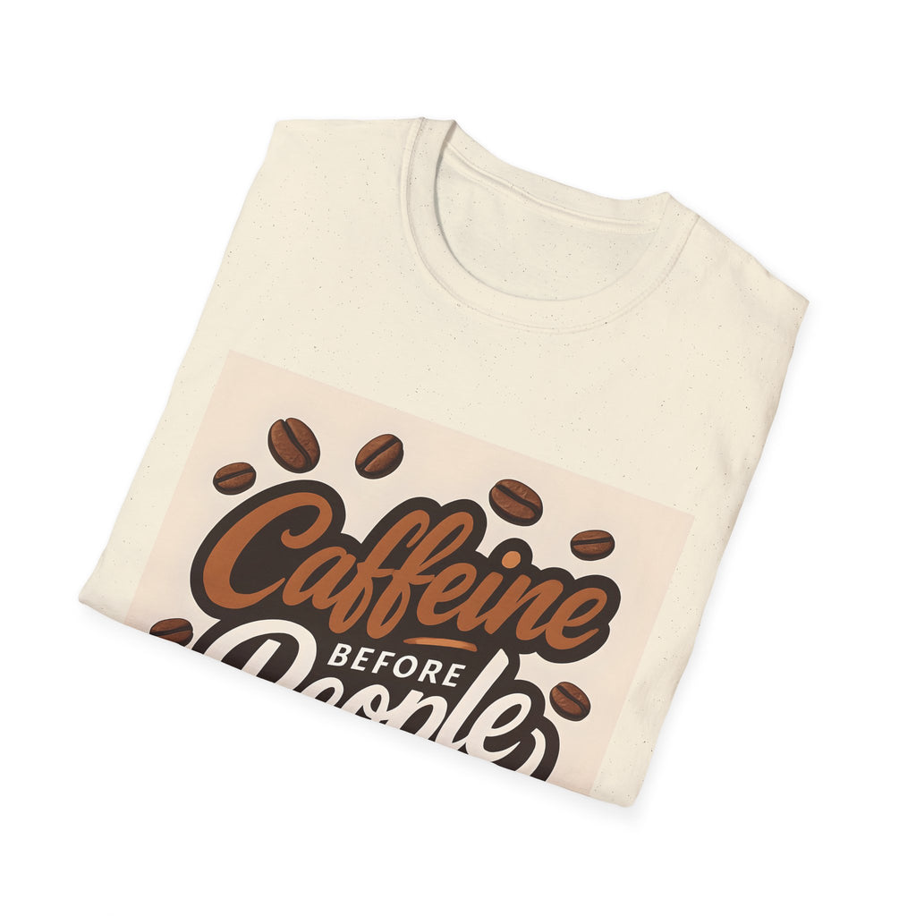 Caffeine Before People T-Shirt, Funny Coffee Lover Tee, Unisex Casual Wear, Gift for Coffee Enthusiasts, Great for Birthdays & Holidays