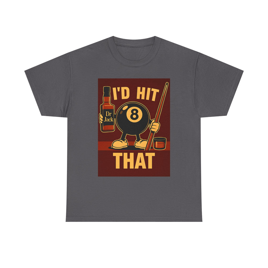 I'd Hit That 8 Ball Pool T-Shirt | Funny Billiards Player Shirt | Drinking & Pool Humor Tee | Cue Stick & Whiskey Graphic | Bar Shirt Gift