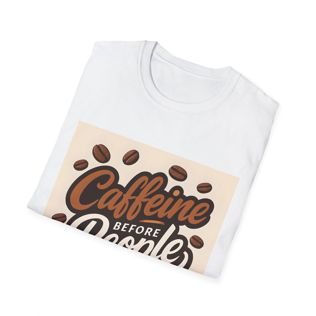 Caffeine Before People T-Shirt, Funny Coffee Lover Tee, Unisex Casual Wear, Gift for Coffee Enthusiasts, Great for Birthdays & Holidays